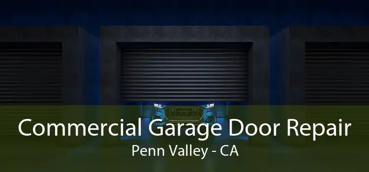Commercial Garage Door Repair Penn Valley - CA