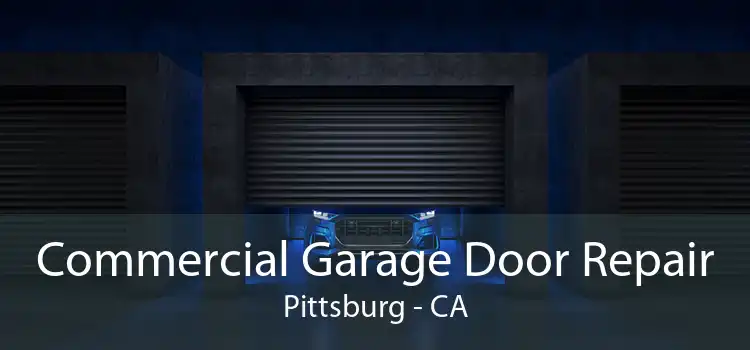 Commercial Garage Door Repair Pittsburg - CA