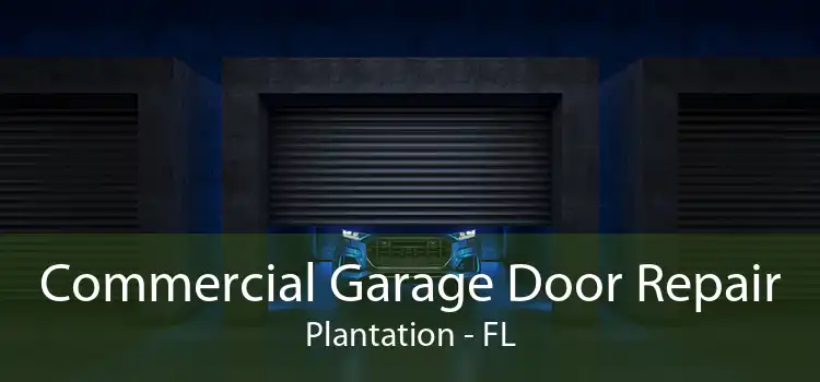 Commercial Garage Door Repair Plantation - FL
