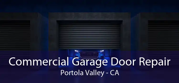 Commercial Garage Door Repair Portola Valley - CA