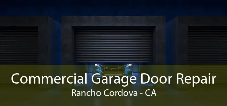 Commercial Garage Door Repair Rancho Cordova - CA