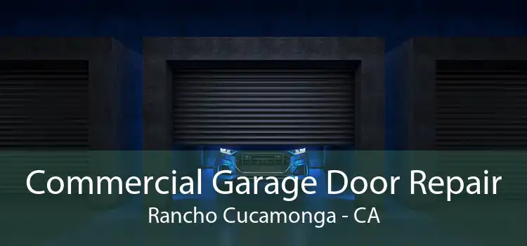 Commercial Garage Door Repair Rancho Cucamonga - CA