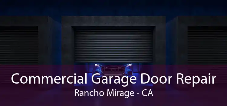 Commercial Garage Door Repair Rancho Mirage - CA