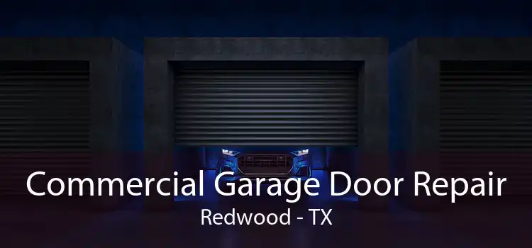 Commercial Garage Door Repair Redwood - TX