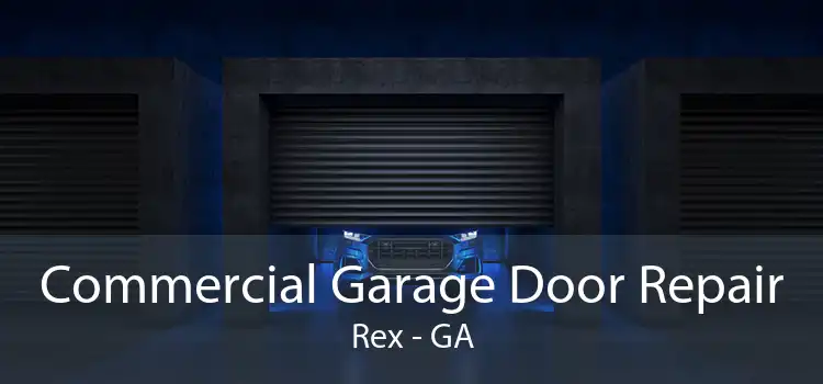 Commercial Garage Door Repair Rex - GA