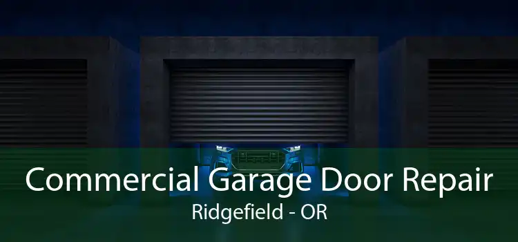 Commercial Garage Door Repair Ridgefield - OR