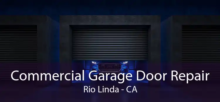 Commercial Garage Door Repair Rio Linda - CA