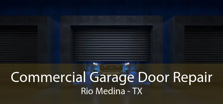 Commercial Garage Door Repair Rio Medina - TX