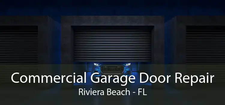 Commercial Garage Door Repair Riviera Beach - FL