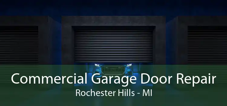 Commercial Garage Door Repair Rochester Hills - MI
