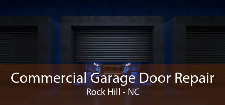Commercial Garage Door Repair Rock Hill - NC