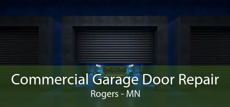 Commercial Garage Door Repair Rogers - MN