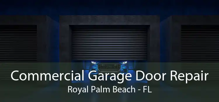 Commercial Garage Door Repair Royal Palm Beach - FL