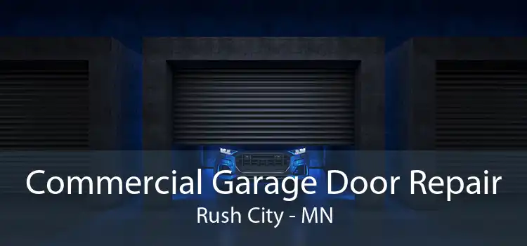 Commercial Garage Door Repair Rush City - MN