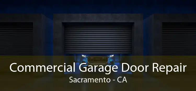 Commercial Garage Door Repair Sacramento - CA