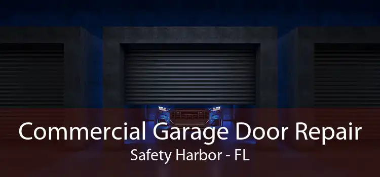 Commercial Garage Door Repair Safety Harbor - FL