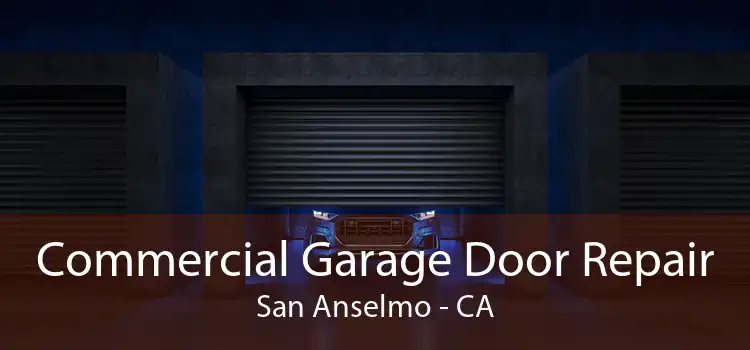 Commercial Garage Door Repair San Anselmo - CA