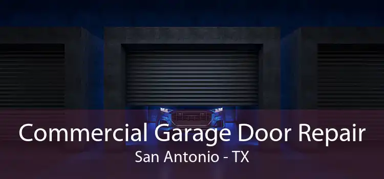 Commercial Garage Door Repair San Antonio - TX