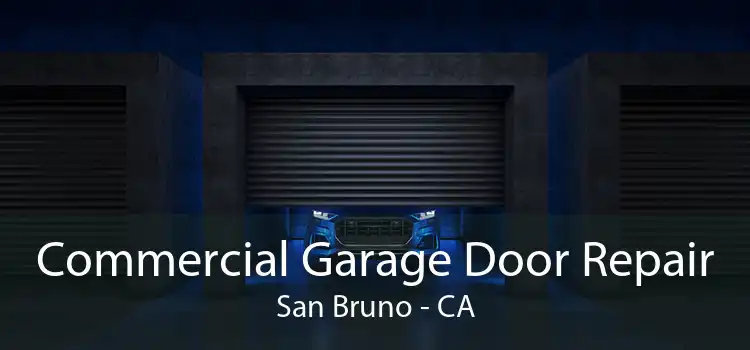 Commercial Garage Door Repair San Bruno - CA