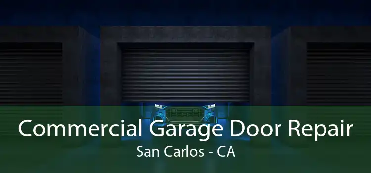 Commercial Garage Door Repair San Carlos - CA