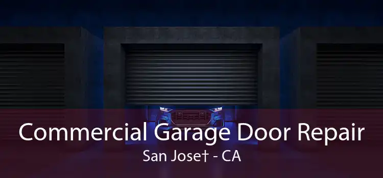 Commercial Garage Door Repair San Jose† - CA