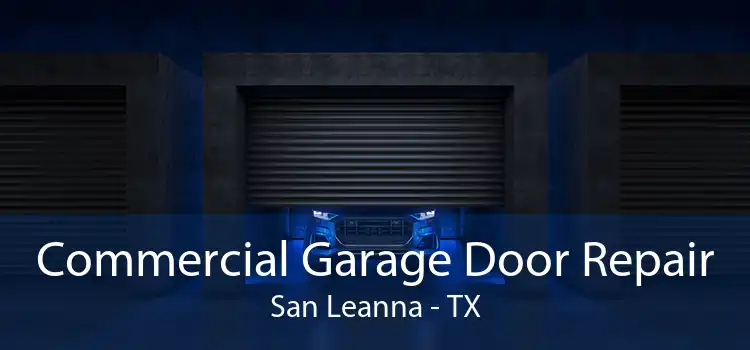 Commercial Garage Door Repair San Leanna - TX