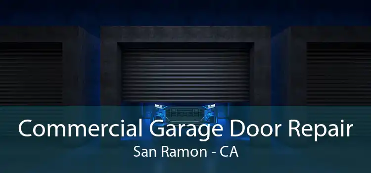 Commercial Garage Door Repair San Ramon - CA