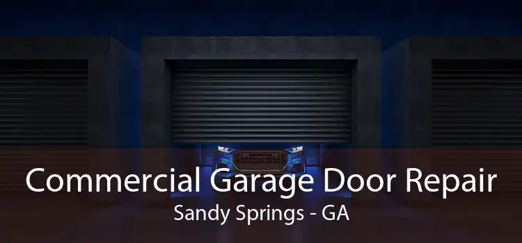 Commercial Garage Door Repair Sandy Springs - GA