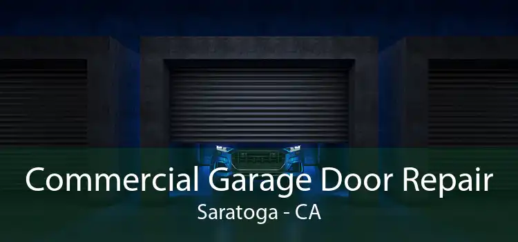 Commercial Garage Door Repair Saratoga - CA