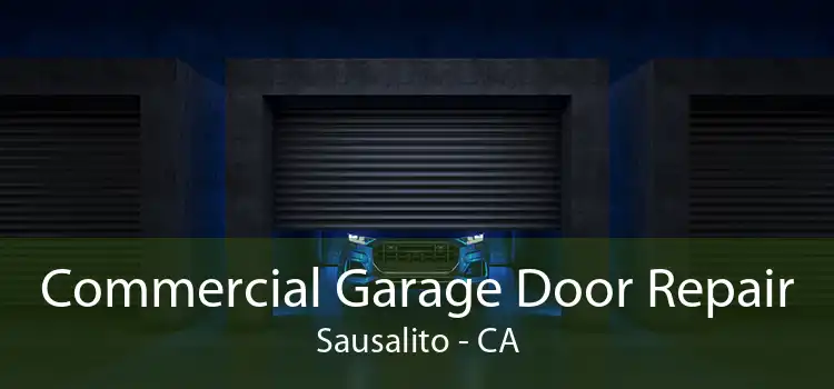 Commercial Garage Door Repair Sausalito - CA