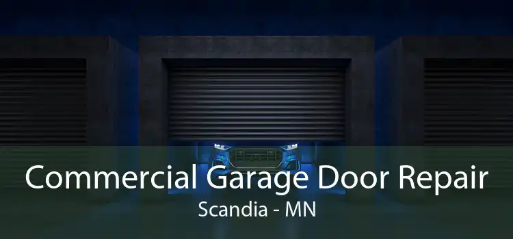 Commercial Garage Door Repair Scandia - MN