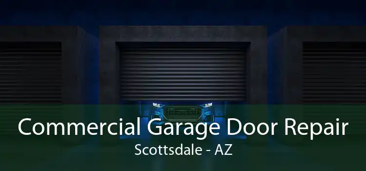 Commercial Garage Door Repair Scottsdale - AZ