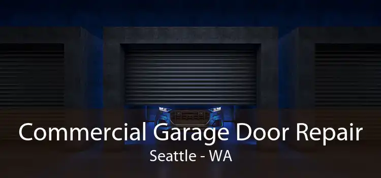 Commercial Garage Door Repair Seattle - WA