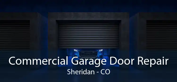 Commercial Garage Door Repair Sheridan - CO
