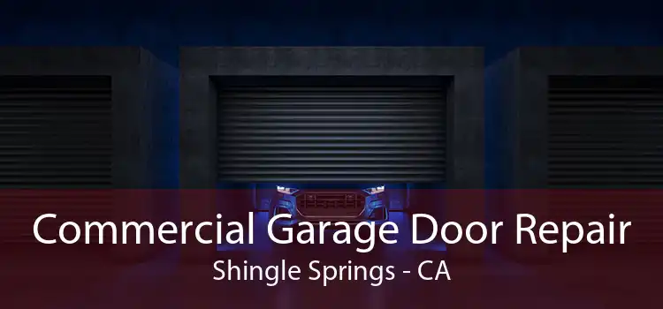 Commercial Garage Door Repair Shingle Springs - CA
