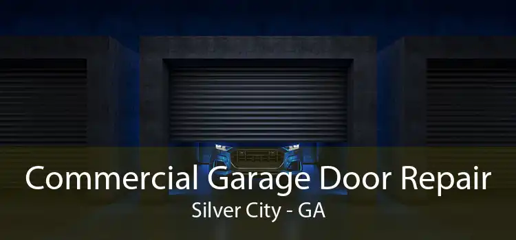 Commercial Garage Door Repair Silver City - GA