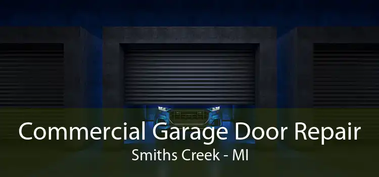 Commercial Garage Door Repair Smiths Creek - MI