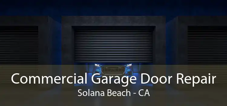 Commercial Garage Door Repair Solana Beach - CA