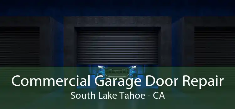 Commercial Garage Door Repair South Lake Tahoe - CA