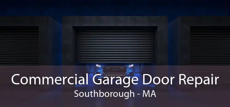 Commercial Garage Door Repair Southborough - MA
