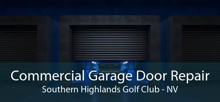 Commercial Garage Door Repair Southern Highlands Golf Club - NV