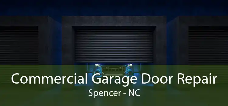 Commercial Garage Door Repair Spencer - NC