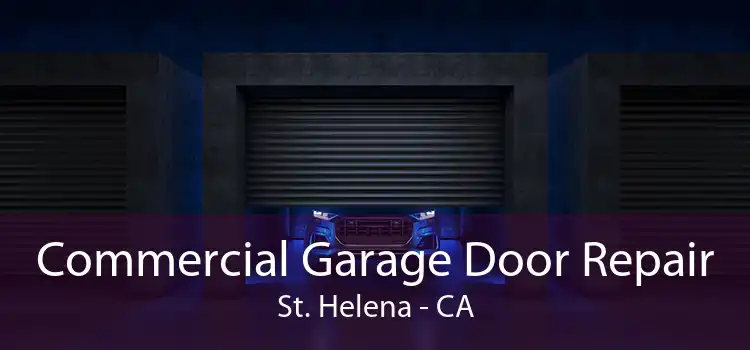 Commercial Garage Door Repair St. Helena - CA