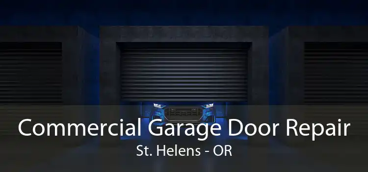 Commercial Garage Door Repair St. Helens - OR