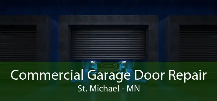 Commercial Garage Door Repair St. Michael - MN