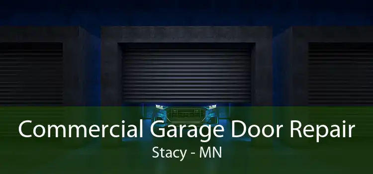 Commercial Garage Door Repair Stacy - MN