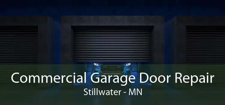 Commercial Garage Door Repair Stillwater - MN