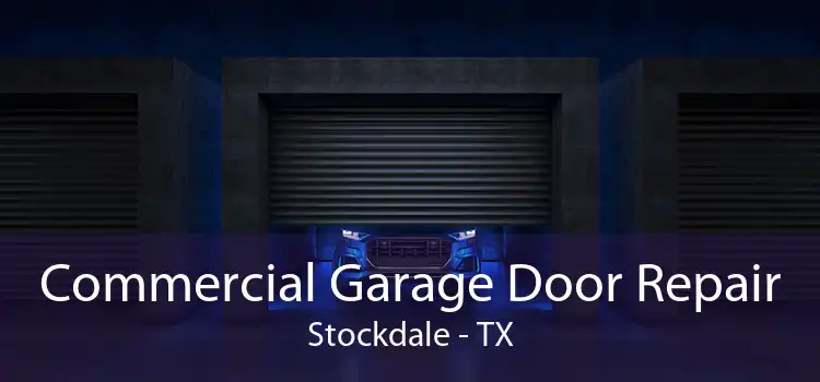Commercial Garage Door Repair Stockdale - TX