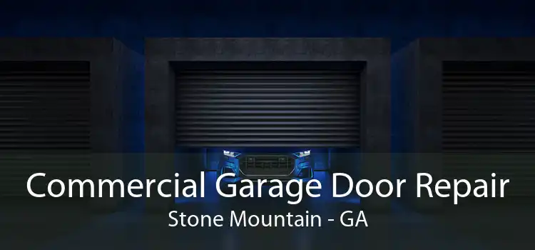Commercial Garage Door Repair Stone Mountain - GA