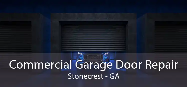  Commercial Garage Door Repair Stonecrest - GA